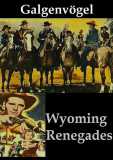 Galgenvögel (1954) Wyoming Renegades